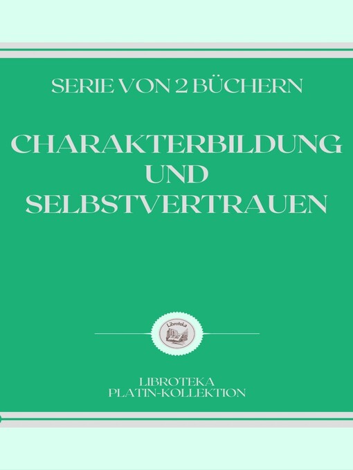 Title details for CHARAKTERBILDUNG UND SELBSTVERTRAUEN by LIBROTEKA - Available